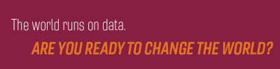 Text that reads "The world runs on data. Are you ready to change the world?"